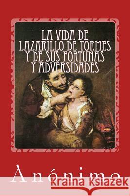 La vida de Lazarillo de Tormes y de sus fortunas y adversidades Anonimo 9781548320409 Createspace Independent Publishing Platform - książka