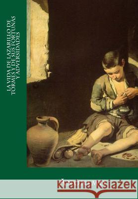 La vida de Lazarillo de Tormes y de sus fortunas y adversidades (Spanish Edition) Erick Winter Anonimo 9781536824681 Createspace Independent Publishing Platform - książka