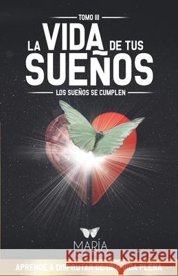 La Vida de Tus Sueños: Los sueños se cumplen Torres Moros, María 9788409140251 Maria Torres Moros - książka