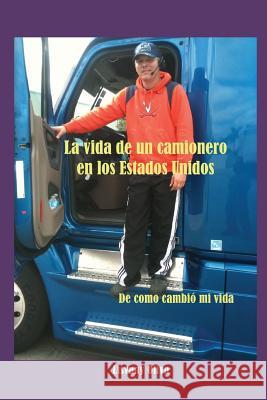 La vida de un camionero en los Estados Unidos Oliva, Lisvany 9781534970021 Createspace Independent Publishing Platform - książka