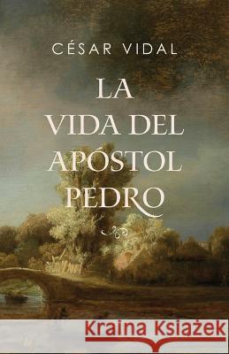 La Vida del Apóstol Pedro Vidal, César 9781087738147 B&H Espanol - książka