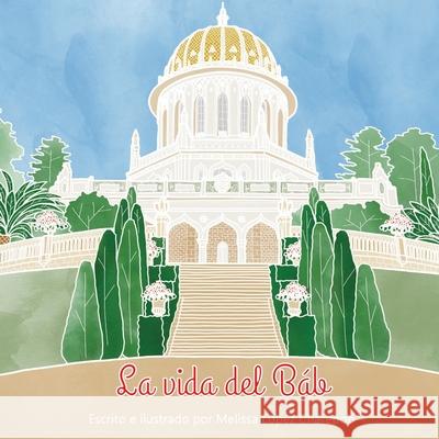 La vida del Bab Melissa Lope 9781971750040 Delighted Hearts, LLC - książka