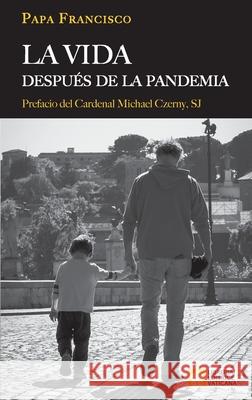 La vida después de la pandemia Papa Francisco - Jorge Mario Bergoglio, Jorge Mario Bergoglio 9788826604480 Libreria Editrice Vaticana - książka