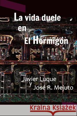 La vida duele en El Hormigón José R Mejuto, Javier Luque 9798764748498 Independently Published - książka