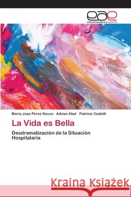 La Vida es Bella Pérez Novoa, María Jose 9786202256865 Editorial Académica Española - książka