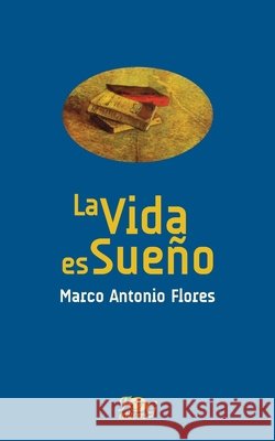 La vida es sueño Flores, Marco Antonio 9789993995128 F&g Editores - książka
