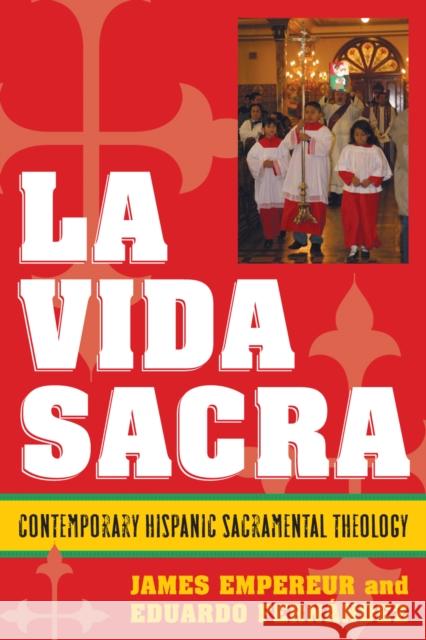 La Vida Sacra: Contemporary Hispanic Sacramental Theology Empereur, James 9780742551572 Rowman & Littlefield Publishers - książka