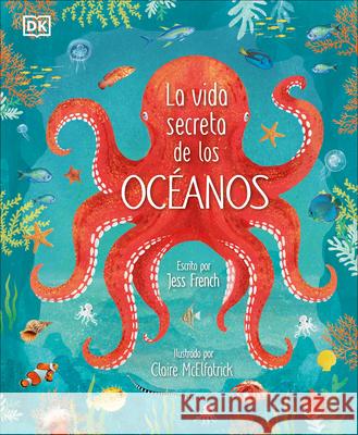 La Vida Secreta de Los Óceanos French, Jess 9780744048650 DK Publishing (Dorling Kindersley) - książka