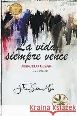 La Vida Siempre Vence Marcelo Cezar Por El Espiritu Marco Aurelio J Thomas Msc Saldias 9798215316009 World Spiritist Institute - książka