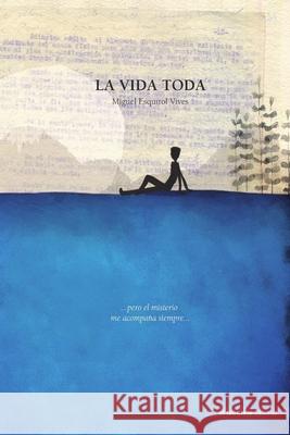 La vida toda Miguel Esquirol Vives 9780244950934 Lulu.com - książka