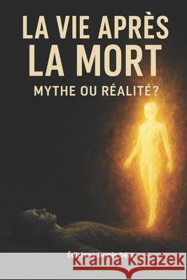 La vie après la mort: Mythe ou réalité ? Den, Denis 9798298503259 Independently Published - książka
