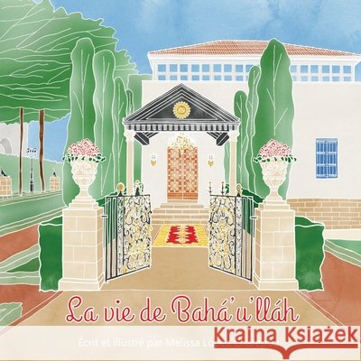 La vie de Baha'u'llah Melissa Lope 9781971750026 Delighted Hearts, LLC - książka