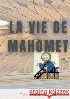 La vie de Mahomet Washington Irving 9782322393077 Books on Demand - książka