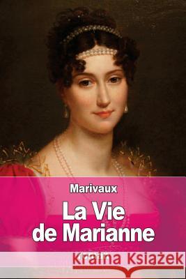 La Vie de Marianne: ou Les aventures de madame la comtesse de *** De Marivaux, Pierre Carlet De Chamblain 9781537764429 Createspace Independent Publishing Platform - książka