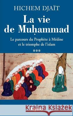 La vie de Muhammad T.3 Djait-H 9782213637204 Fayard - książka