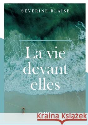 La vie devant elles S?verine Blaise 9782322655236 Bod - Books on Demand - książka