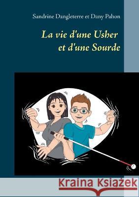 La vie d'une Usher et d'une Sourde Sandrine Dangleterre, Dany Pahon 9782322248841 Books on Demand - książka