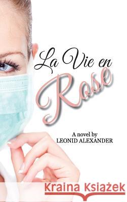 La Vie en Rose Alexander, Leonid 9781365712104 Lulu.com - książka
