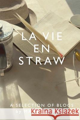 La Vie En Straw: Selected blogs from a French straw-bale grand design Sampson, Mark 9781534629516 Createspace Independent Publishing Platform - książka