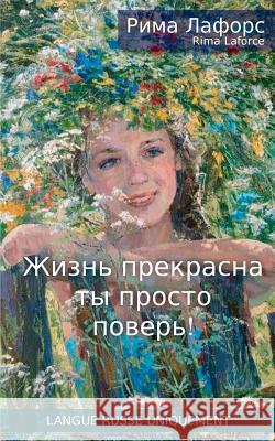 La vie est belle, crois-le simplement ! Rima Laforce 9782322018604 Books on Demand - książka