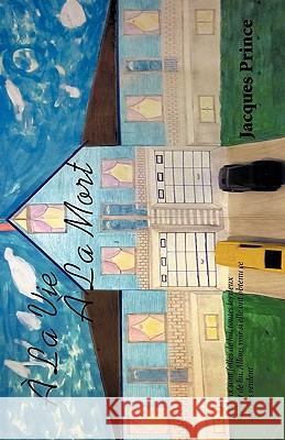 La Vie La Mort Jacques Prince 9781426971549 Trafford Publishing - książka