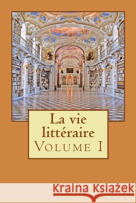 La vie littéraire: Volume I Longa, Alba, France, Anatole 9781514717769 Createspace Independent Publishing Platform - książka