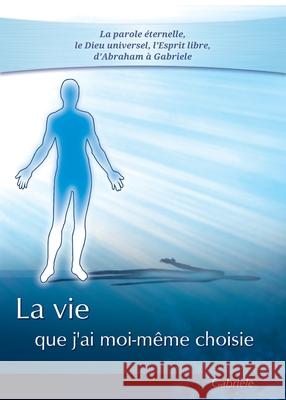 La vie que j'ai moi-m?me choisie Gabriele 9783964460141 Gabriele Publishing House - książka