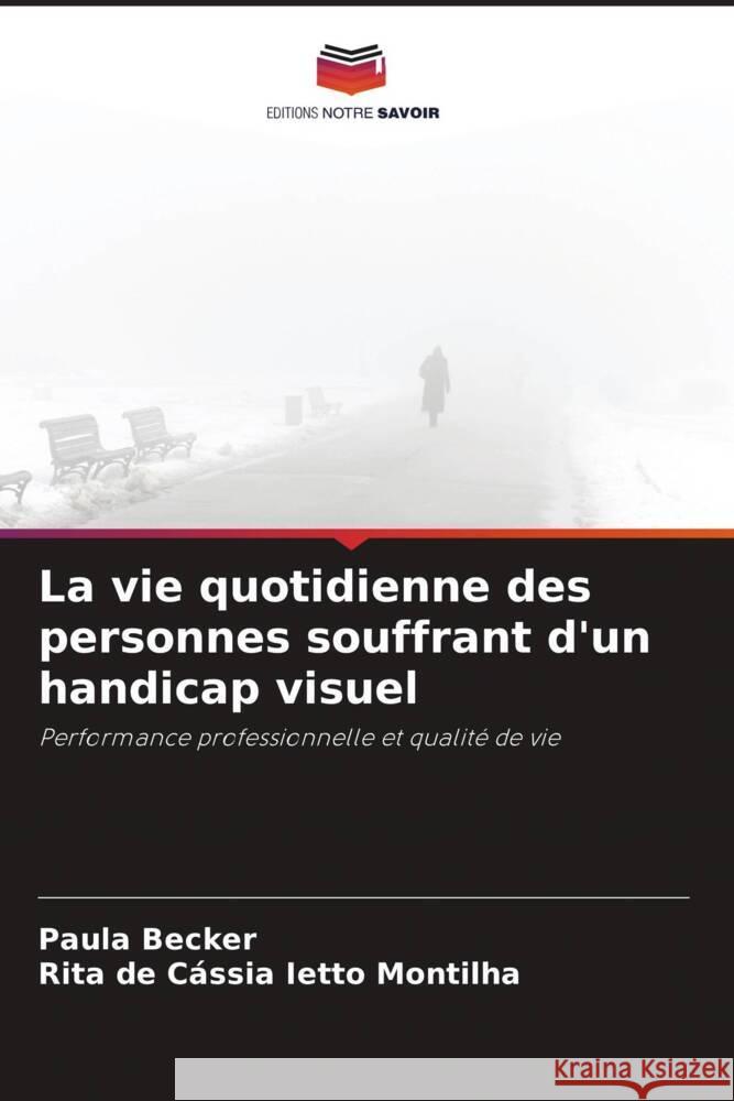 La vie quotidienne des personnes souffrant d'un handicap visuel Becker, Paula, Ietto Montilha, Rita de Cássia 9786208560676 Editions Notre Savoir - książka