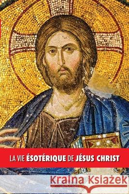La vie ésotérique de Jésus Christ Bosc, Ernest 9781788943390 Discovery Publisher - książka