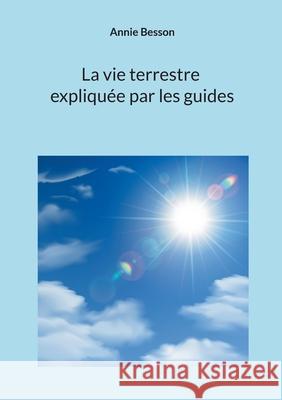 La vie terrestre expliqu?e par les guides Annie Besson 9782810629961 Bod - Books on Demand - książka
