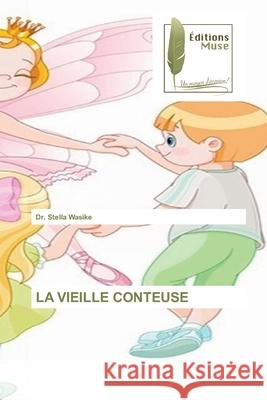 La Vieille Conteuse Stella Wasike 9786202299787 Editions Muse - książka