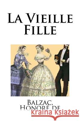 La Vieille Fille Balzac Honor 9781717129963 Createspace Independent Publishing Platform - książka