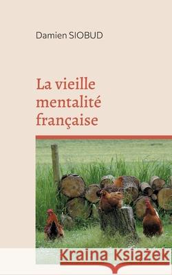 La vieille mentalité française Siobud, Damien 9782322388226 Books on Demand - książka