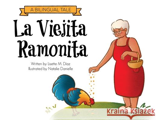 La Viejita Ramonita: A Bilingual Tale Lisette M. Dia Natalie D. Bunge 9781736045503 Lisette M. Diaz Aponte - książka