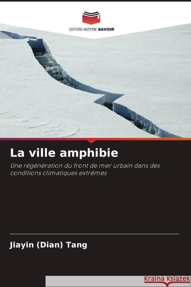 La ville amphibie Jiayin (Dian) Tang Alessandro Melis 9786205181720 Editions Notre Savoir - książka