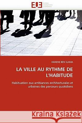 La Ville Au Rythme de l''habitude Hanene Be 9786131549861 Editions Universitaires Europeennes - książka