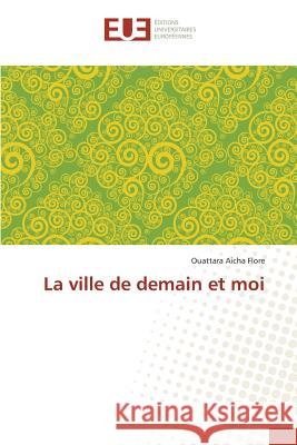 La Ville de Demain Et Moi Flore-O 9783841672537 Editions Universitaires Europeennes - książka