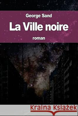 La Ville noire Sand, George 9781535075923 Createspace Independent Publishing Platform - książka