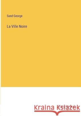 La Ville Noire Title George Sand, pse   9783382713102 Anatiposi Verlag - książka