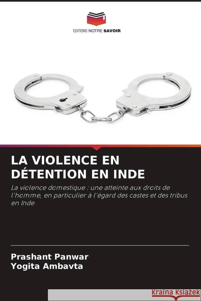 La Violence En D?tention En Inde Prashant Panwar Yogita Ambavta 9786207443017 Editions Notre Savoir - książka