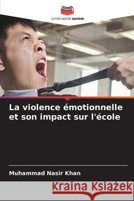 La violence ?motionnelle et son impact sur l'?cole Muhammad Nasi 9786207880072 Editions Notre Savoir - książka