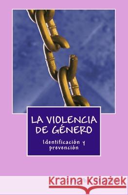 La violencia de género: identificación y prevención Muñoz, Concha 9781517659332 Createspace - książka