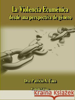 La Violencia Ecuménica desde una perspectiva de género Taus, Dra Patricia a. 9781312332041 Lulu.com - książka