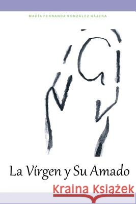 La Vírgen y su Amado González Nájera Mfgn, María Fernanda 9781080997121 Independently Published - książka