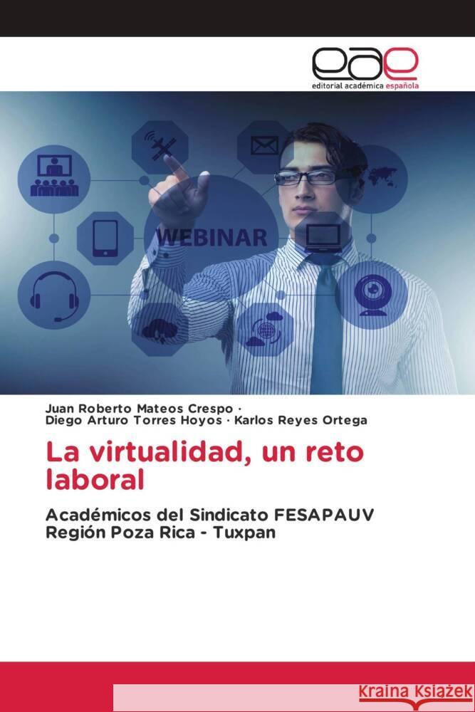 La virtualidad, un reto laboral Mateos Crespo, Juan Roberto, Torres Hoyos, Diego Arturo, Reyes  Ortega, Karlos 9783659651526 Editorial Académica Española - książka