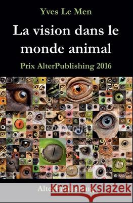 La vision dans le monde animal Le Men, Yves 9781518859298 Createspace Independent Publishing Platform - książka