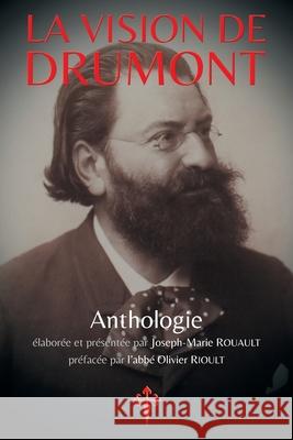 La Vision de Drumont Edouard Drumont Joseph-Marie Rouault Abbe Olivier Rioult 9781912853045 Reconquista Press - książka