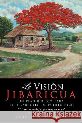 La Visión Jibaricua Lopez, Raul 9781619963511 Xulon Press - książka