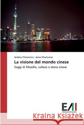 La visione del mondo cinese Tikhomirov, Andrew 9786200832832 Edizioni Accademiche Italiane - książka