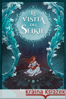 La visita del selkie Delgado, Libertad 9781979041164 Createspace Independent Publishing Platform - książka